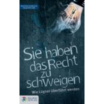 Goldegg Verlag eBook Sie haben das Recht zu schweigen Goldegg Verlag eBook Sie haben das Recht zu schweigen