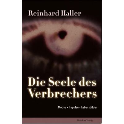 Residenz Verlag Die Seele des Verbrechers Residenz Verlag Die Seele des Verbrechers
