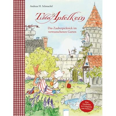 Arena Tilda Apfelkern. Das Zauberpicknick im verwunschenen Garten Arena Tilda Apfelkern. Das Zauberpicknick im verwunschenen Garten