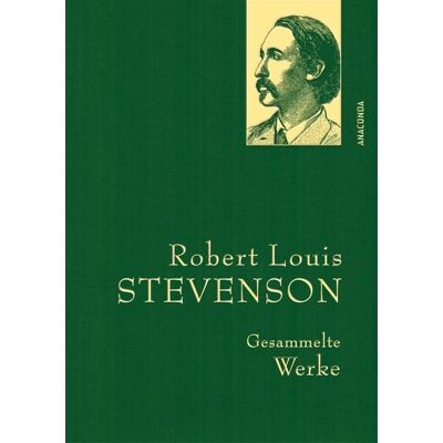 Anaconda Robert Louis Stevenson, Gesammelte Werke Anaconda Robert Louis Stevenson, Gesammelte Werke