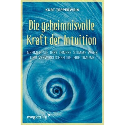 Mvg Die geheimnisvolle Kraft der Intuition Mvg Die geheimnisvolle Kraft der Intuition