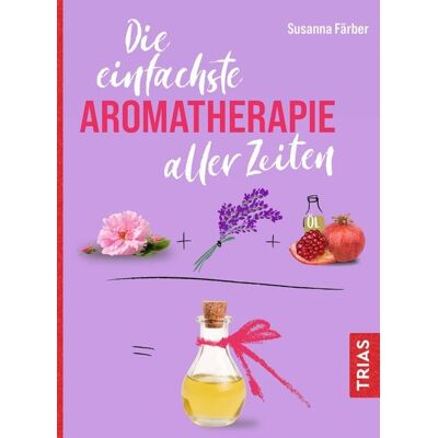 TRIAS Die einfachste Aromatherapie aller Zeiten TRIAS Die einfachste Aromatherapie aller Zeiten