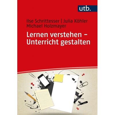 Utb GmbH Lernen verstehen - Unterricht gestalten Utb GmbH Lernen verstehen - Unterricht gestalten