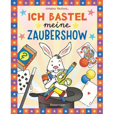 Bassermann Ich bastel meine Zaubershow - 15 spannende Zaubertricks und Bastelanleitungen für Kinder ab 8 Jahren Bassermann Ich bastel meine Zaubershow - 15 spannende Zaubertricks und Bastelanleitungen für Kinder ab 8 Jahren