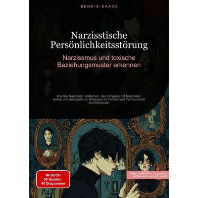 Tredition Narzisstische Persönlichkeitsstörung: Narzissmus und toxische Beziehungsmuster erkennen Tredition Narzisstische Persönlichkeitsstörung: Narzissmus und toxische Beziehungsmuster erkennen