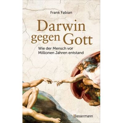 Bassermann Darwin gegen Gott. Wie der Mensch vor Millionen Jahren entstand Bassermann Darwin gegen Gott. Wie der Mensch vor Millionen Jahren entstand