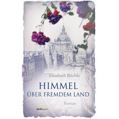 Gerth Medien Himmel über fremdem Land Gerth Medien Himmel über fremdem Land