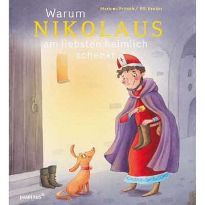 Paulinus Warum Nikolaus am liebsten heimlich schenkt Paulinus Warum Nikolaus am liebsten heimlich schenkt