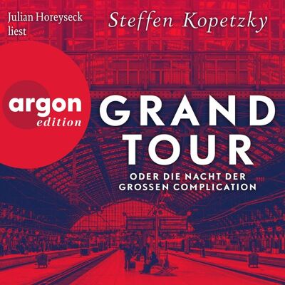 Argon Grand Tour oder die Nacht der Grossen Complication Argon Grand Tour oder die Nacht der Grossen Complication
