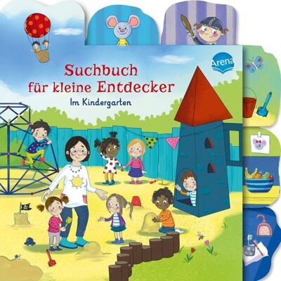 Arena Suchbuch für kleine Entdecker. Im Kindergarten Arena Suchbuch für kleine Entdecker. Im Kindergarten