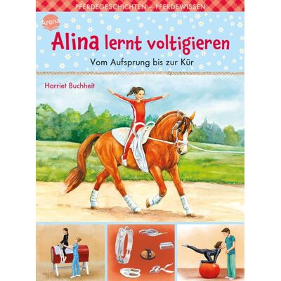 Arena Alina lernt voltigieren (3). Vom Aufsprung bis zur Kür Arena Alina lernt voltigieren (3). Vom Aufsprung bis zur Kür
