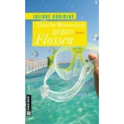 Gmeiner Verlag eBooks Tausche Brautschuh gegen Flossen Gmeiner Verlag eBooks Tausche Brautschuh gegen Flossen