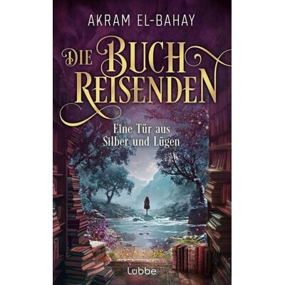 Lübbe Die Buchreisenden - Eine Tür aus Silber und Lügen Lübbe Die Buchreisenden - Eine Tür aus Silber und Lügen