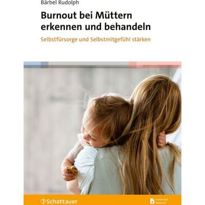 Schattauer Burnout bei Müttern erkennen und behandeln Schattauer Burnout bei Müttern erkennen und behandeln