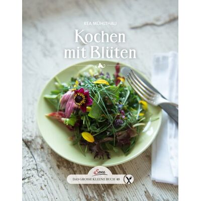 Servus Das große kleine Buch: Kochen mit Blüten Servus Das große kleine Buch: Kochen mit Blüten