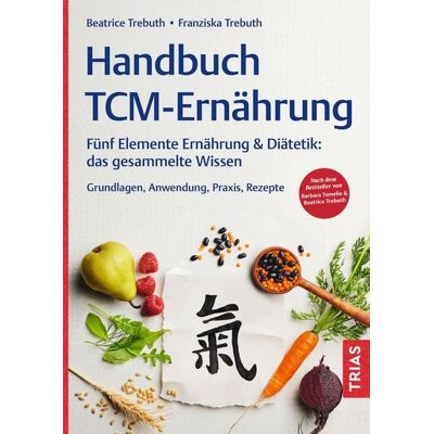 TRIAS Handbuch TCM-Ernährung TRIAS Handbuch TCM-Ernährung