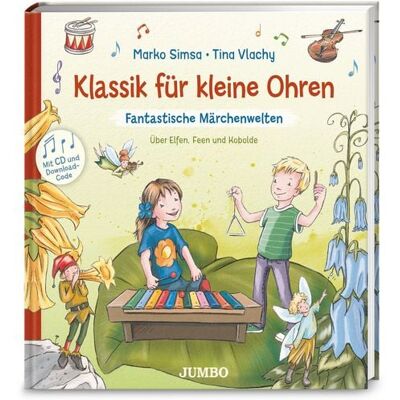 Jumbo Klassik für kleine Ohren (Band 2) – Fantastische Märchenwelten. Über Elfen, Feen und Kobolde Jumbo Klassik für kleine Ohren (Band 2) – Fantastische Märchenwelten. Über Elfen, Feen und Kobolde