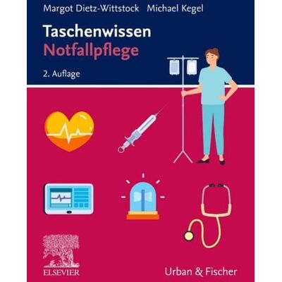 Urban & Fischer in Elsevier Taschenwissen Notfallpflege, 2.A Urban & Fischer in Elsevier Taschenwissen Notfallpflege, 2.A