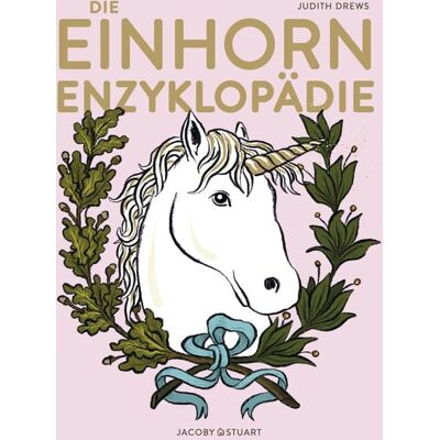 Verlagshaus Jacoby & Stuart Die Einhorn-Enzyklopädie Verlagshaus Jacoby & Stuart Die Einhorn-Enzyklopädie
