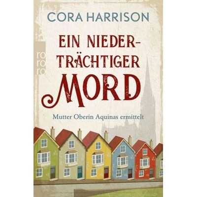 Rowohlt eBooks Ein niederträchtiger Mord. Mutter Oberin Aquinas ermittelt Rowohlt eBooks Ein niederträchtiger Mord. Mutter Oberin Aquinas ermittelt