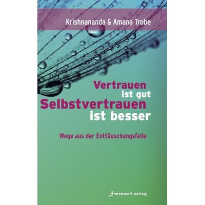 Innenwelt Vertrauen ist gut, Selbstvertrauen ist besser Innenwelt Vertrauen ist gut, Selbstvertrauen ist besser