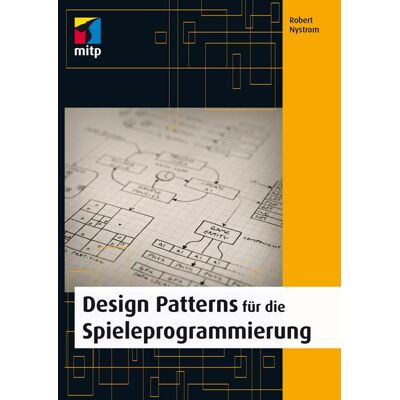 mitp Design Patterns für die Spieleprogrammierung mitp Design Patterns für die Spieleprogrammierung