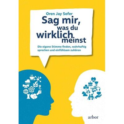 Arbor Sag mir, was du wirklich meinst Arbor Sag mir, was du wirklich meinst