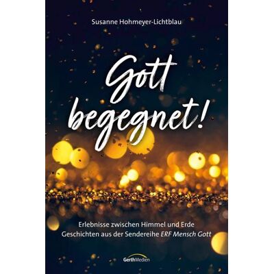 Gerth Medien Gott begegnet! Gerth Medien Gott begegnet!