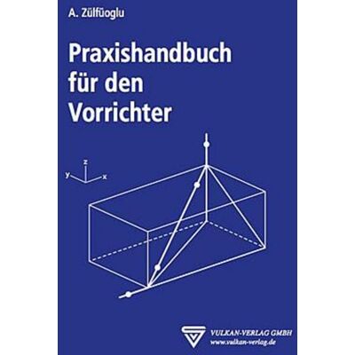 Vulkan-Verlag GmbH Praxishandbuch für den Vorrichter Vulkan-Verlag GmbH Praxishandbuch für den Vorrichter