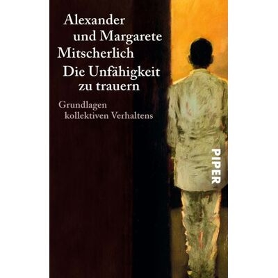 Piper Taschenbuch Die Unfähigkeit zu trauern Piper Taschenbuch Die Unfähigkeit zu trauern