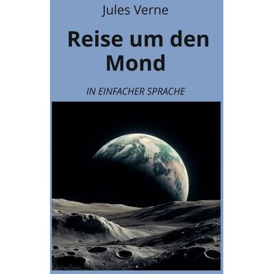 Tolino media Reise um den Mond: In Einfacher Sprache Tolino media Reise um den Mond: In Einfacher Sprache