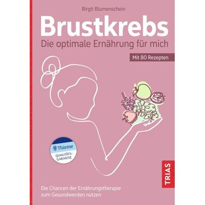TRIAS Brustkrebs - Die optimale Ernährung für mich TRIAS Brustkrebs - Die optimale Ernährung für mich