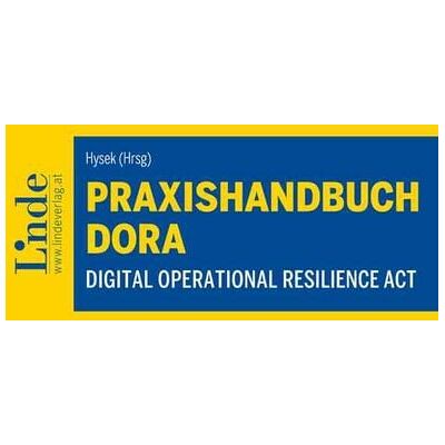 Linde Praxishandbuch Digital Operational Resilience Act DORA Linde Praxishandbuch Digital Operational Resilience Act DORA