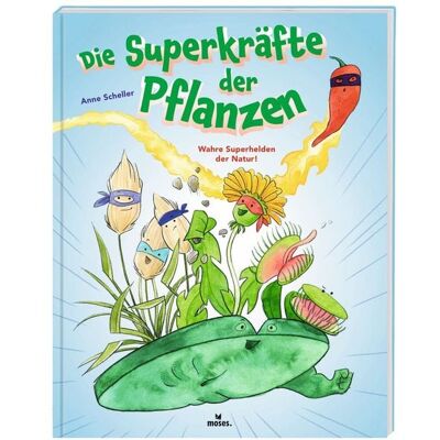 Moses verlag Die Superkräfte der Pflanzen Moses verlag Die Superkräfte der Pflanzen