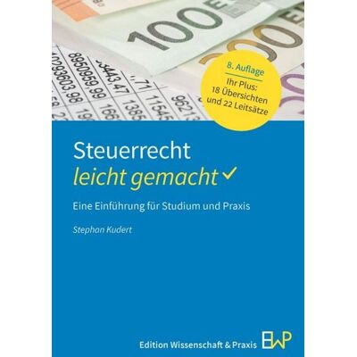Edition Wissenschaft & Praxis Steuerrecht – leicht gemacht Edition Wissenschaft & Praxis Steuerrecht – leicht gemacht