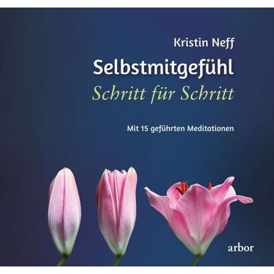 Arbor Selbstmitgefühl Schritt für Schritt Arbor Selbstmitgefühl Schritt für Schritt