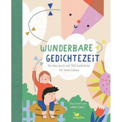 Magellan Wunderbare Gedichtezeit - Ein Hausbuch mit 100 Gedichten für dein Leben Magellan Wunderbare Gedichtezeit - Ein Hausbuch mit 100 Gedichten für dein Leben