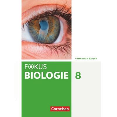 Cornelsen Verlag Fokus Biologie - Neubearbeitung - Gymnasium Bayern - 8. Jahrgangsstufe Cornelsen Verlag Fokus Biologie - Neubearbeitung - Gymnasium Bayern - 8. Jahrgangsstufe