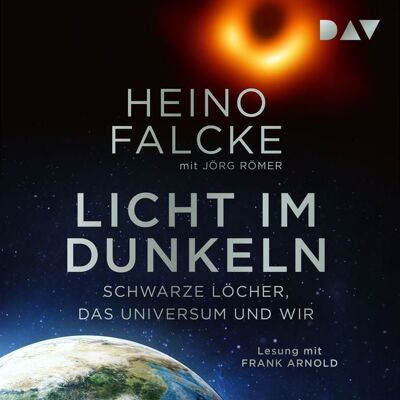 Der Audio Verlag Licht im Dunkeln. Schwarze Löcher, das Universum und wir Der Audio Verlag Licht im Dunkeln. Schwarze Löcher, das Universum und wir