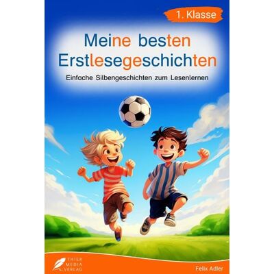 Thier Media Verlag Silbenbuch 1. Klasse - Meine besten Erstlesegeschichten Thier Media Verlag Silbenbuch 1. Klasse - Meine besten Erstlesegeschichten