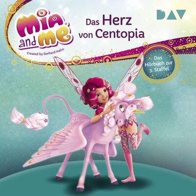 Der Audio Verlag Mia and me: Das Herz von Centopia – Das Hörbuch zur 3. Staffel Der Audio Verlag Mia and me: Das Herz von Centopia – Das Hörbuch zur 3. Staffel