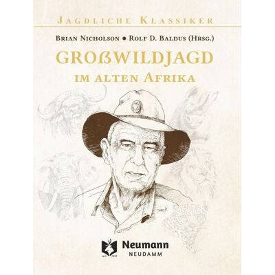 J. Neumann-Neudamm Melsungen Großwildjagd im alten Afrika J. Neumann-Neudamm Melsungen Großwildjagd im alten Afrika