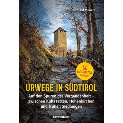 Athesia-Tappeiner Verlag Urwege in Südtirol Athesia-Tappeiner Verlag Urwege in Südtirol