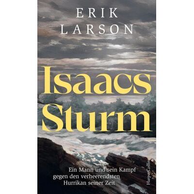 HarperCollins eBook Isaacs Sturm. Ein Mann und sein Kampf gegen den verheerendsten Hurrikan seiner Zeit HarperCollins eBook Isaacs Sturm. Ein Mann und sein Kampf gegen den verheerendsten Hurrikan seiner Zeit