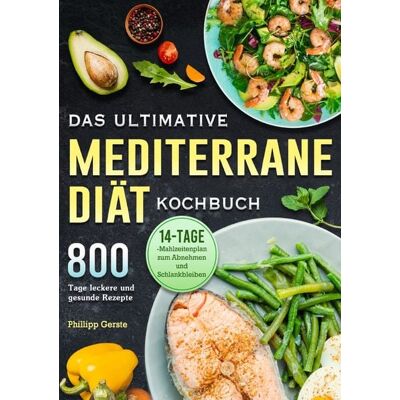 Epubli Das ultimative Mediterrane-Diät Kochbuch Epubli Das ultimative Mediterrane-Diät Kochbuch
