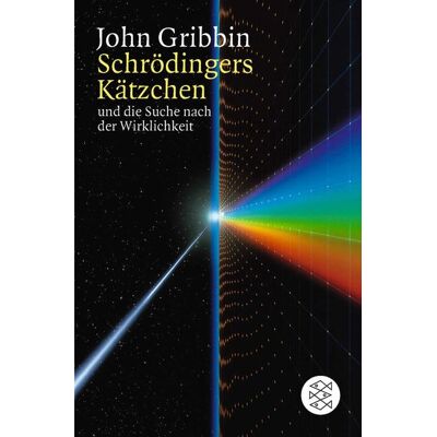 Fischer Taschenbuch Verlag Schrödingers Kätzchen und die Suche nach der Wirklichkeit Fischer Taschenbuch Verlag Schrödingers Kätzchen und die Suche nach der Wirklichkeit