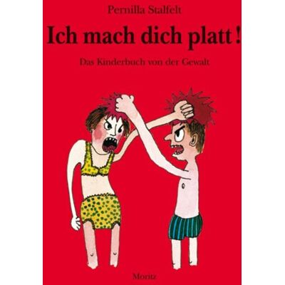 Moritz Ich mach dich platt! Moritz Ich mach dich platt!
