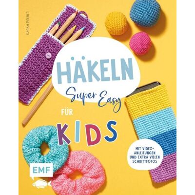 Edition Michael Fischer / EMF Verlag Häkeln super easy – Für Kids Edition Michael Fischer / EMF Verlag Häkeln super easy – Für Kids