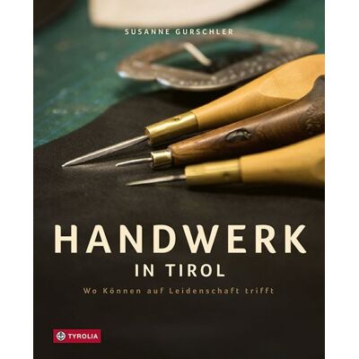 Tyrolia Handwerk in Tirol Tyrolia Handwerk in Tirol