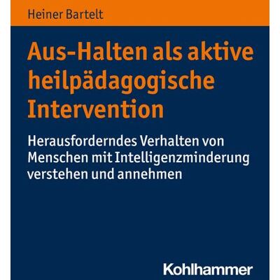 Kohlhammer Aus-Halten als aktive heilpädagogische Intervention Kohlhammer Aus-Halten als aktive heilpädagogische Intervention